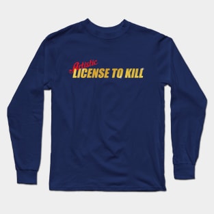 Artistic License to Kill Long Sleeve T-Shirt